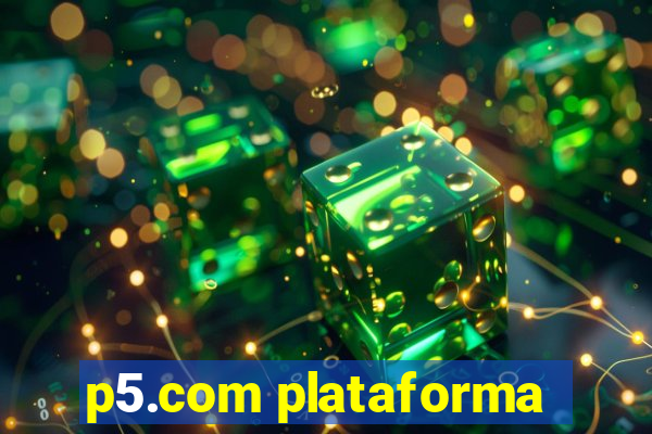 p5.com plataforma